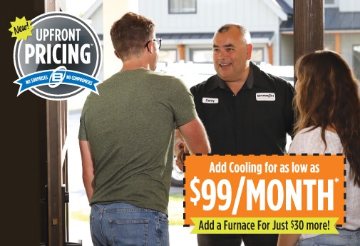 ...Add a Furnace for $30 more!